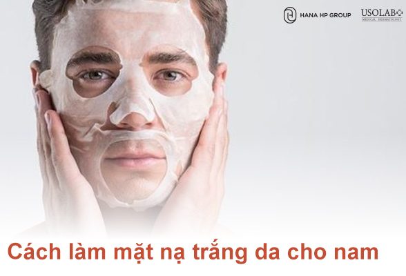 Cách làm mặt nạ trắng da cho nam giới đơn giản và an toàn tại nhà