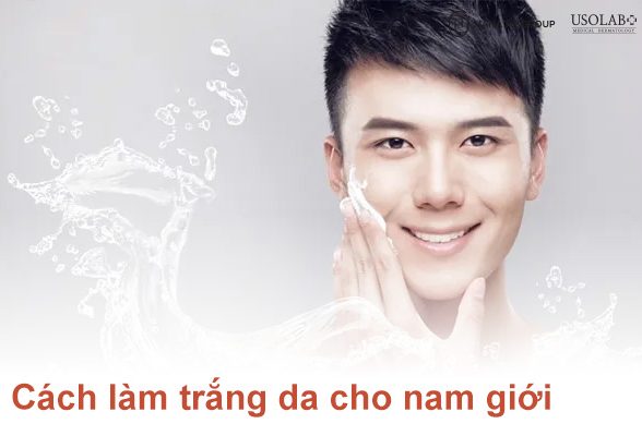 Cách làm trắng da cho nam giới tại nhà đơn giản và hiệu quả