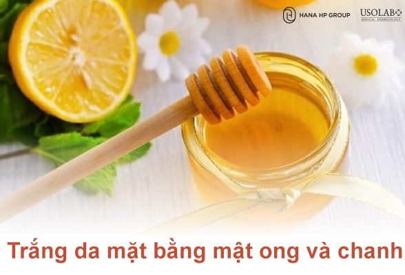 5 Cách làm trắng da mặt bằng mật ong và chanh: Hiệu quả và lưu ý an toàn