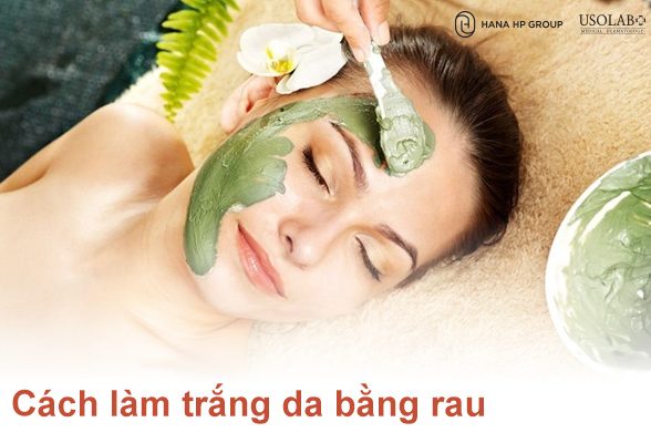 Cách làm trắng da bằng rau tại nhà đơn giản và an toàn