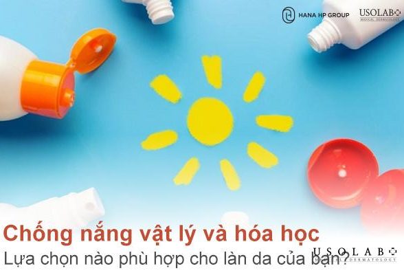 Chống nắng vật lý và hóa học: Lựa chọn nào phù hợp cho làn da của bạn? 