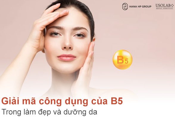 Chuyên Gia giải mã công dụng của B5 trong làm đẹp và dưỡng da