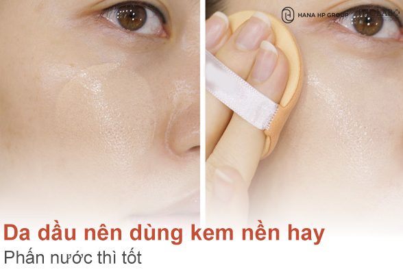 Da dầu nên dùng kem nền hay phấn nước? Chuyên gia giải đáp