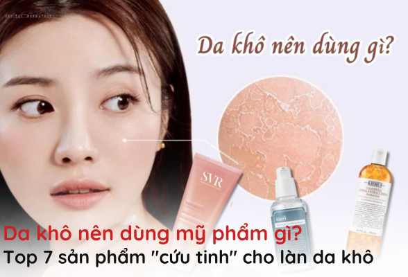 da khô nên dùng mỹ phẩm gì