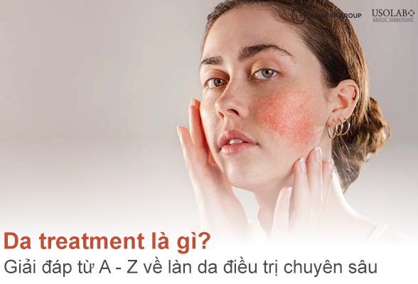 Da treatment là gì? Giải đáp từ A - Z về làn da điều trị chuyên sâu 