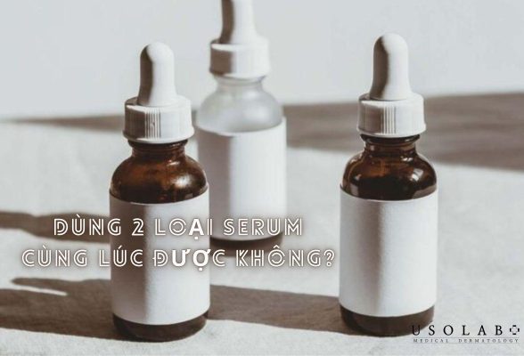 Dùng 2 loại serum cùng lúc được không? Ai nên và không nên dùng