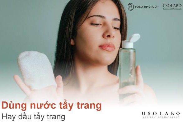 [Giải đáp] Dùng nước tẩy trang hay dầu tẩy trang, loại nào phù hợp hơn?