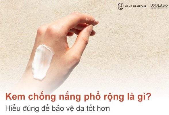Kem chống nắng phổ rộng là gì
