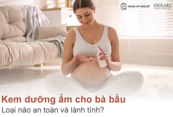Kem dưỡng ẩm cho bà bầu loại nào an toàn và lành tính?