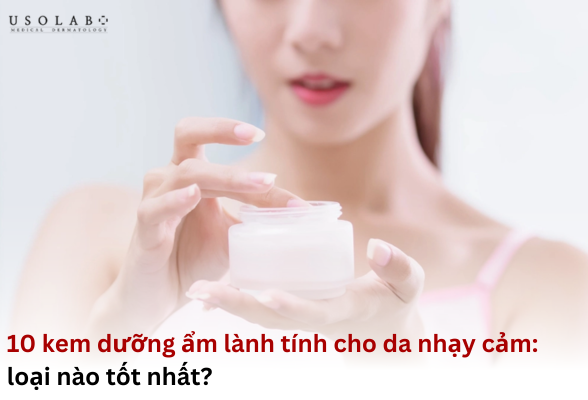kem dưỡng ẩm lành tính cho da nhạy cảm