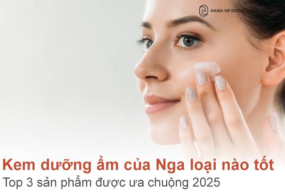 Kem dưỡng ẩm của Nga loại nào tốt? Top 3 sản phẩm được ưa chuộng 2025