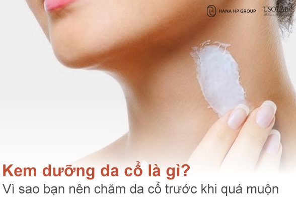 Kem dưỡng da cổ là gì? Vì sao bạn nên chăm da cổ trước khi quá muộn