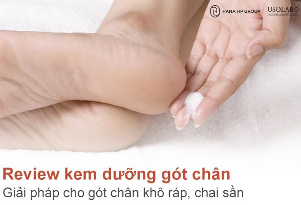 Review kem dưỡng gót chân: Giải pháp cho gót chân khô ráp, chai sần