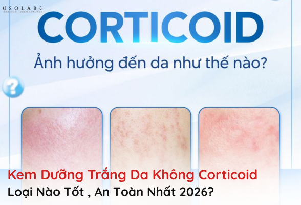 kem dưỡng trắng da không corticoid loại nào tốt