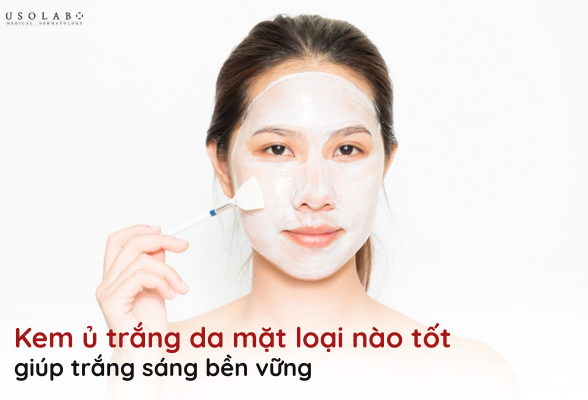 kem ủ trắng da mặt loại nào tốt