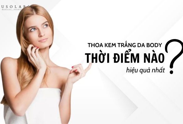 nên thoa kem trắng da body vào lúc nào