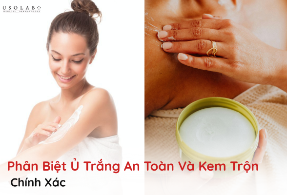 phân biệt ủ trắng an toàn và kem trộn