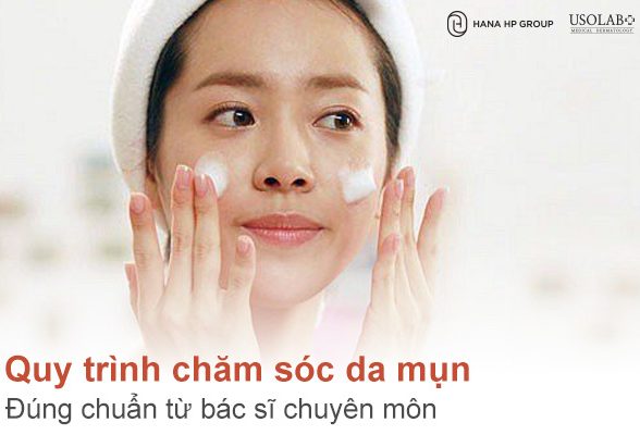 Quy trình chăm sóc da mụn đúng chuẩn từ Bác Sĩ chuyên môn