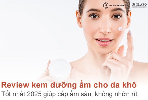 Review kem dưỡng ẩm cho da khô tốt nhất 2025 - Cấp ẩm sâu, không nhờn rít