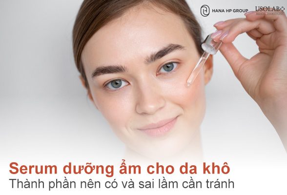 Cách chọn serum dưỡng ẩm cho da khô: Thành phần nên có và sai lầm cần tránh