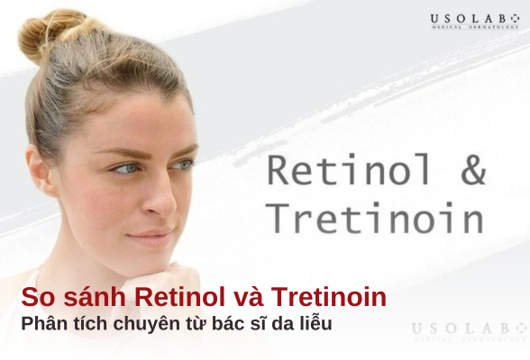 so sánh retinol và tretinoin cho bác sĩ da liễu
