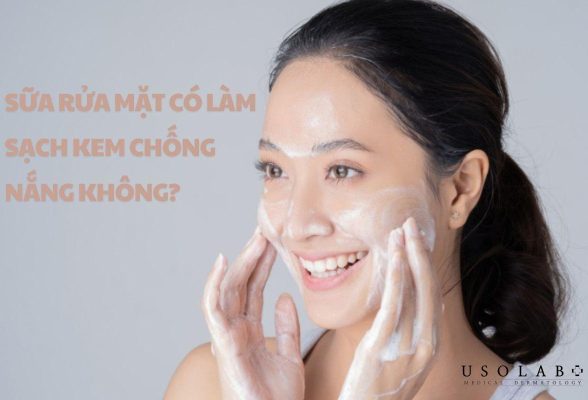 sữa rửa mặt có làm sạch kem chống nắng không