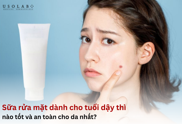 Sữa rửa mặt dành cho tuổi dậy thì