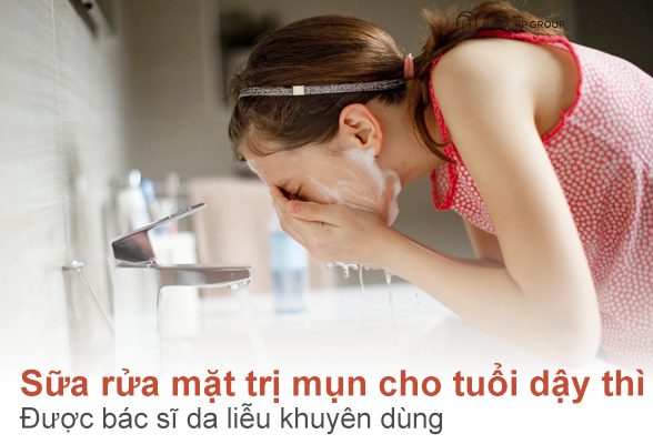 Top 5 sữa rửa mặt trị mụn cho tuổi dậy thì được bác sĩ da liễu khuyên dùng