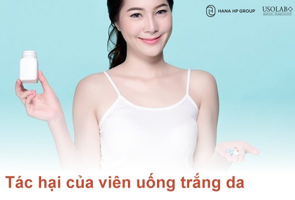 Tác hại của viên uống trắng da và những nguy cơ tiềm ẩn