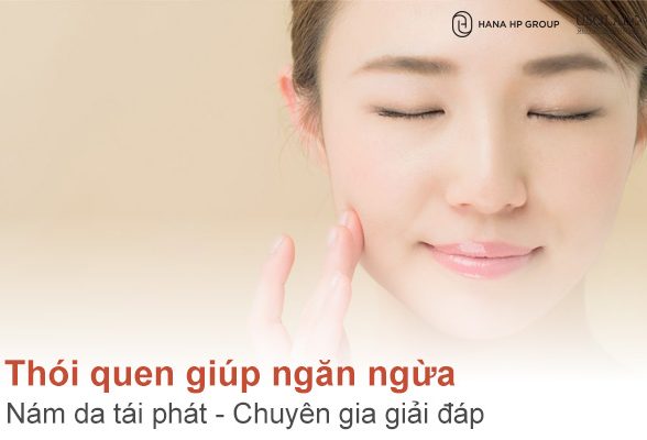 Thói quen giúp ngăn ngừa nám da tái phát - Chuyên gia giải đáp