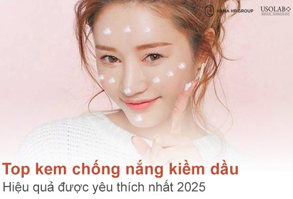 Top 7 kem chống nắng kiềm dầu hiệu quả được yêu thích nhất 2025