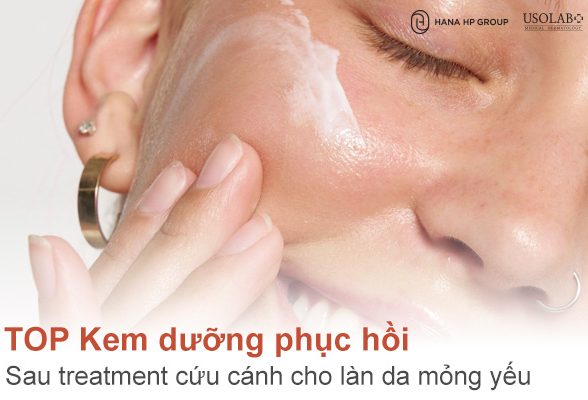 TOP 5 Kem dưỡng phục hồi sau treatment cứu cánh cho làn da mỏng yếu