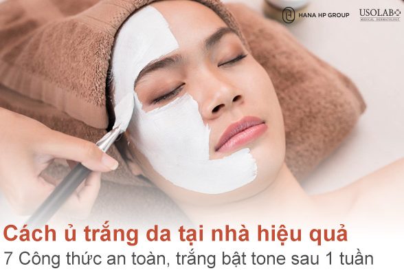 Cách ủ trắng da tại nhà hiệu quả: 7 Công thức an toàn, trắng bật tone sau 1 tuần