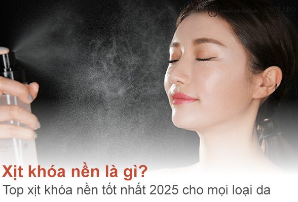 Xịt khóa nền là gì? Top 5 xịt khóa nền tốt nhất 2025 cho mọi loại da