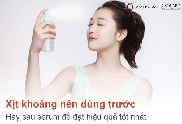 Xịt khoáng nên dùng trước hay sau serum để đạt hiệu quả tốt nhất